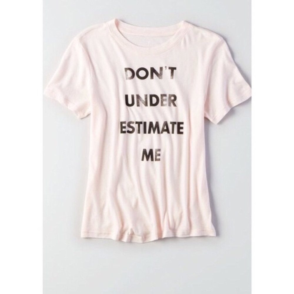 American Eagle Don’t Underestimate Me Shirt Size L